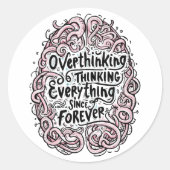 Funny "Overthinking Everything Since Forever" Runder Aufkleber (Vorderseite)