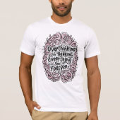 Funny "Overthinking Everything Since Forever" T-Shirt (Vorderseite)
