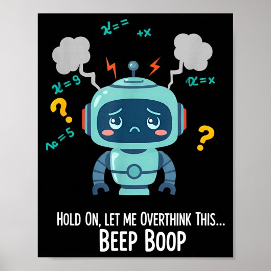 Funny Overthinking Robot Beep Boop Moment  Poster (Vorne)
