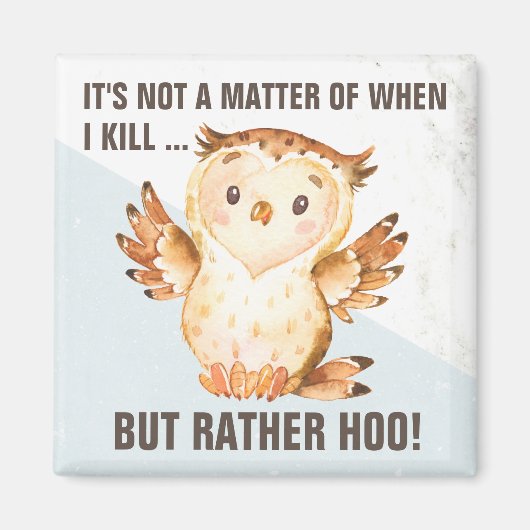 Funny Owl Puff | Comical Sarcasm Magnet (Vorne)