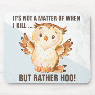 Funny Owl Pun Comical Home & Workplace Sarcasm Mousepad