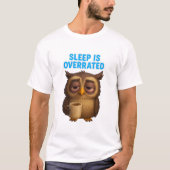 Funny Owl "Sleep Is Overrated" New Parents T-Shirt (Vorderseite)