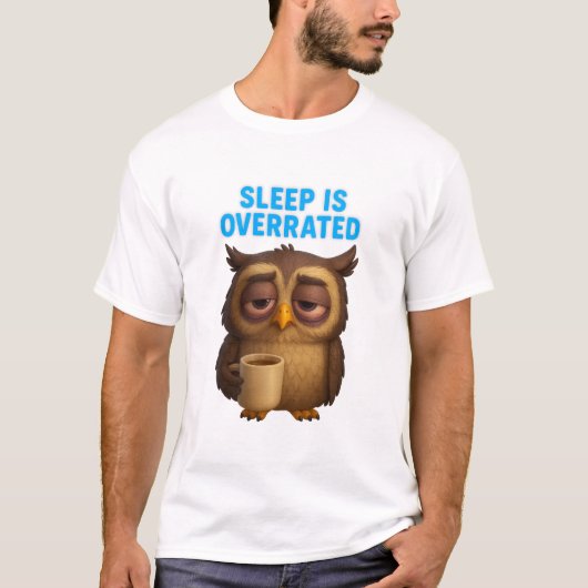 Funny Owl "Sleep Is Overrated" New Parents T-Shirt (Vorderseite)