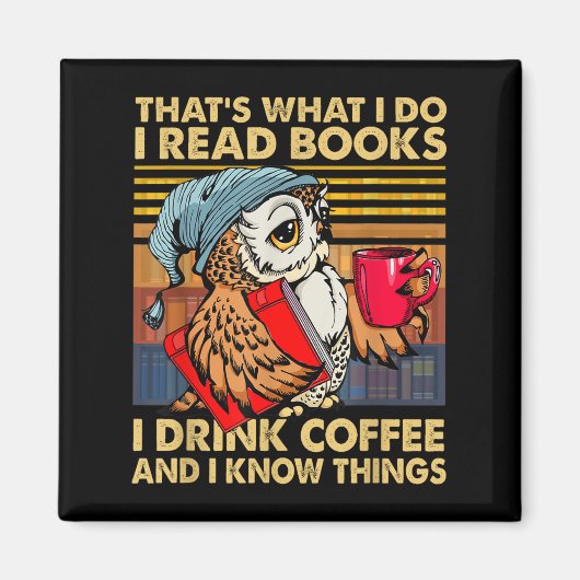 Funny Owl That's What I Do I Read Books I Drink Co Magnet (Vorne)