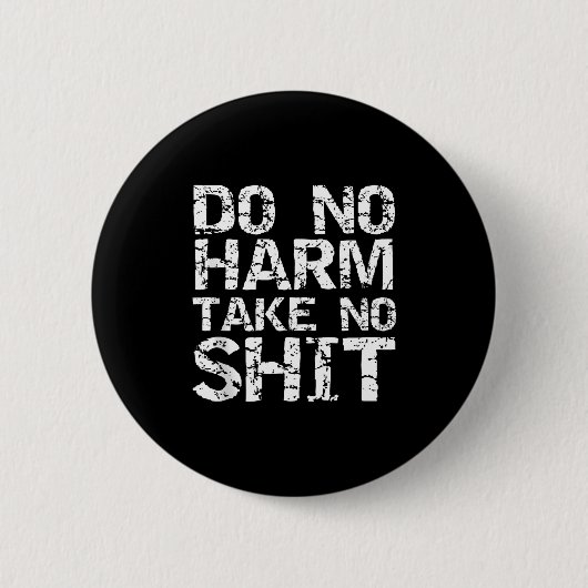 Funny Pacifist Quote Sarcastic Gift Do No Harm Tak Button (Vorderseite)