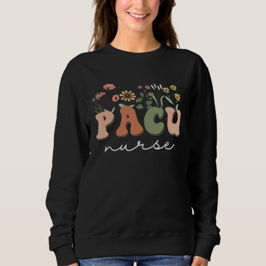 Funny PACU Nurse Wake Up With A PACU Nurse Periope Sweatshirt (Vorderseite)