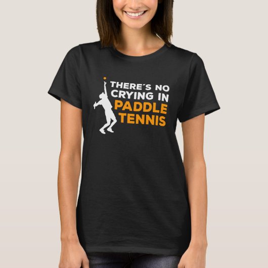 Funny Paddle Tennis Saying 1 T-Shirt (Vorderseite)