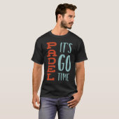 Funny Padel Saying Padel It's Go Time T-Shirt (Vorne ganz)