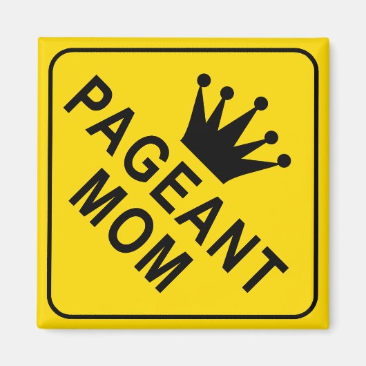 Funny Pageant Mama Warnzeichen Magnet (Vorne)