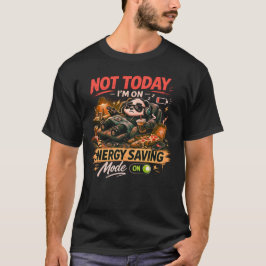 Funny Panda Energy Saving Mode T-Shirt – Not Today