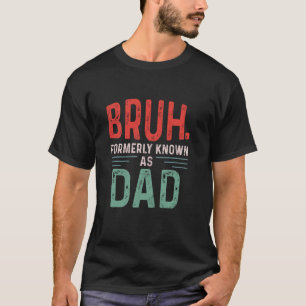 Funny Papa Bruh, früher als Vater Fatheru2019s bek T-Shirt