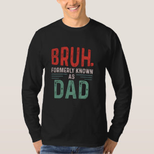 Funny Papa Bruh, früher als Vater Fatheru2019s bek T-Shirt