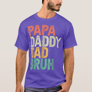 Funny Papa Daddy Vater Bruh Vatertag Vater und Pap T-Shirt