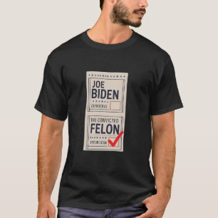 Funny Paper Ballot Joe Biden / Conviced Felon Vo T-Shirt