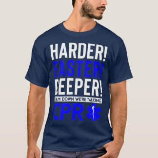 Funny Paramedic Harder Schnellere Deeper war CPR T-Shirt