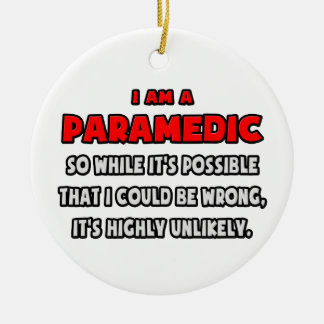 Funny Paramedic .. Sehr unwahrscheinlich Keramik Ornament