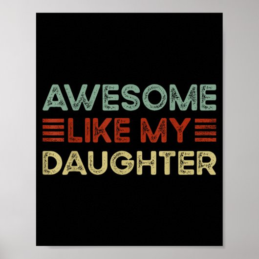 Funny Parents' Day Quote Awesome Like My Daughter  Poster (Vorne)