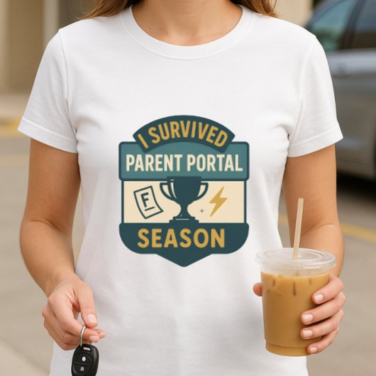 Funny Parents School Shirt; Parent Portal Edition T-Shirt