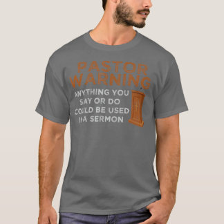 Funny Pastor Warning Fun Pastor Sermon Gift T-Shirt
