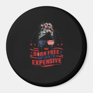 Funny Patriotic Frau Geboren frei, aber jetzt bin  Magnet