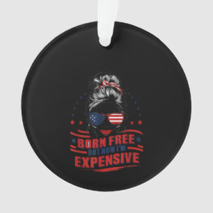 Funny Patriotic Frau Geboren frei, aber jetzt bin  Ornament