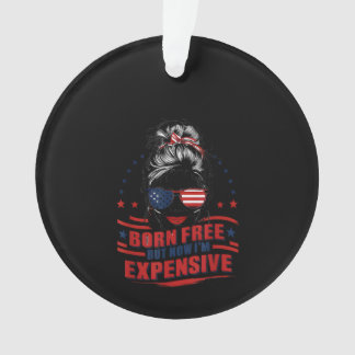 Funny Patriotic Frau Geboren frei, aber jetzt bin  Ornament