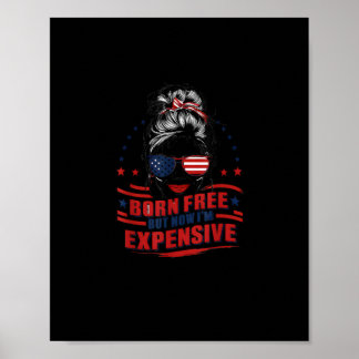 Funny Patriotic Frau Geboren frei, aber jetzt bin  Poster