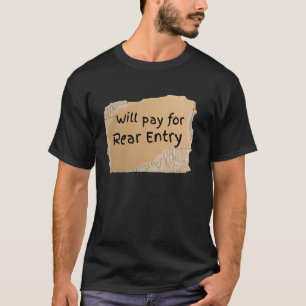 Funny Pay For Rear Entry Sign - Geschenk für Mann  T-Shirt