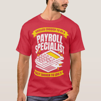 Funny Payroll Specialist Analyst Professionelle Ge T-Shirt