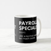 Funny Payroll Specialist Work Sprichwort Kaffeetasse (VorderseiteRechts)