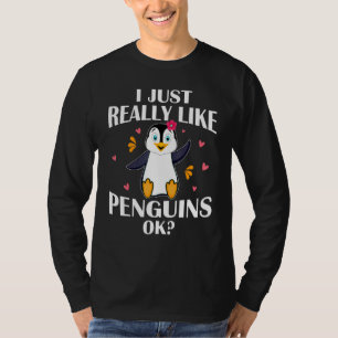 Funny Penguin I einfach wirklich wie Pinguine Ok T-Shirt