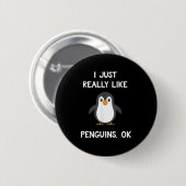 Funny Penguin Quote I Just Really Like Penguins Ok Button (Vorne & Hinten)