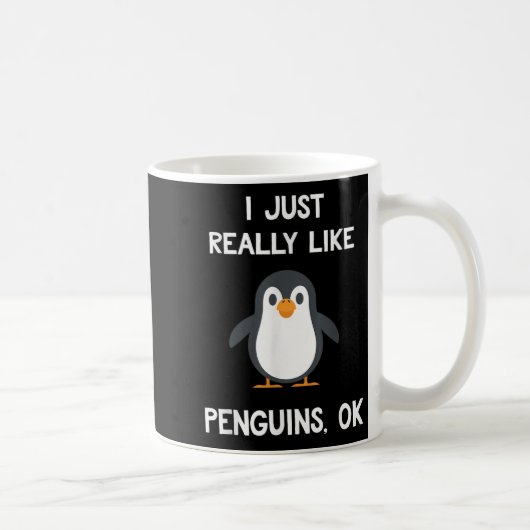 Funny Penguin Quote I Just Really Like Penguins Ok Kaffeetasse (Rechts)