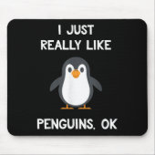 Funny Penguin Quote I Just Really Like Penguins Ok Mousepad (Vorne)