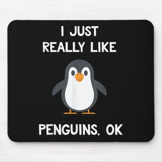 Funny Penguin Quote I Just Really Like Penguins Ok Mousepad (Vorne)