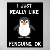 Funny Penguin Quote I Just Really Like Penguins Ok Poster (Vorne)