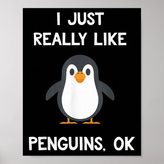 Funny Penguin Quote I Just Really Like Penguins Ok Poster (Vorne)