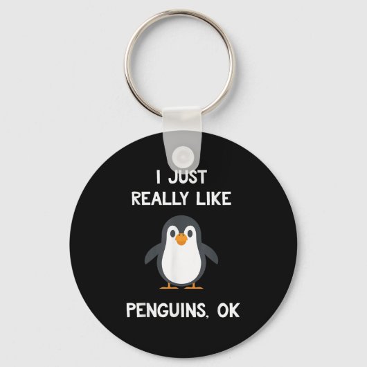 Funny Penguin Quote I Just Really Like Penguins Ok Schlüsselanhänger (Vorderseite)
