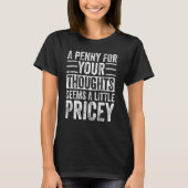 Funny, Penny For Your Thoughts T-shirt. Sarcastic_ T-Shirt (Vorderseite)