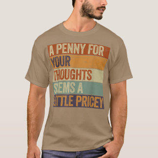 Funny, Penny für Ihre Gedanken T-Shirt