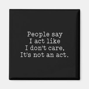 Funny People sagen, ich handle so, als ob es mir e Magnet