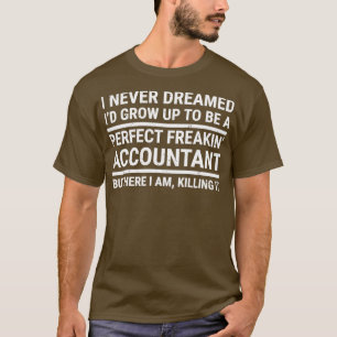 Funny Perfect Freakinampx27 Wirtschaftsprüfer Gesc T-Shirt