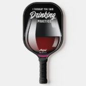Funny Personalisiert Drinking Practice Roter Wein Pickleball Schläger (Vorderseite)