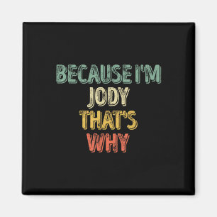 Funny Personalisiert Name Shirt, weil ich Jody, da Magnet