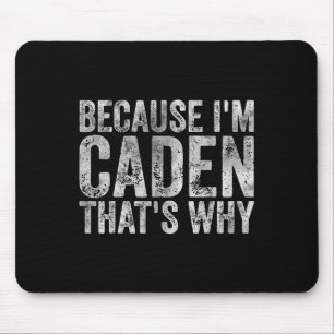 Funny Personalisiert Name Shirt weil Im Caden Tha Mousepad