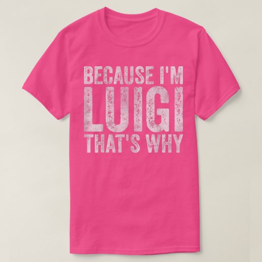 Funny Personalisiert NameWeil Im Luigi das warum T-Shirt (Design vorne)