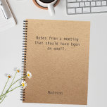Funny Personalisiert Notes Office-Meeting Notizblock<br><div class="desc">Das lustige Personalisiert Notes Office Meeting Notebook enthält den Text "Notes from a meeting that had and email" mit dem personalisierten Namen unten auf einem geschlechtsneutralen rustikalen handwerklichen Hintergrund. Personalisieren Sie diese,  indem Sie den Text in dem dafür vorgesehenen Textfeld bearbeiten. Entwickelt für Sie von ©Evco Studio www.zazzle.com/store/evcostudio</div>