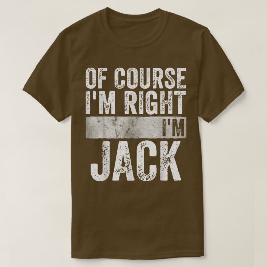 Funny Personalized NameOf Course Im Right Im Jack T-Shirt (Design vorne)
