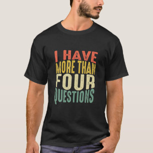 Funny Pessver Seder Ich habe mehr als vier Fragen T-Shirt