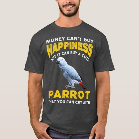 Funny Pet African Gray Parrot Joke Money Cant T-Shirt (Vorderseite)